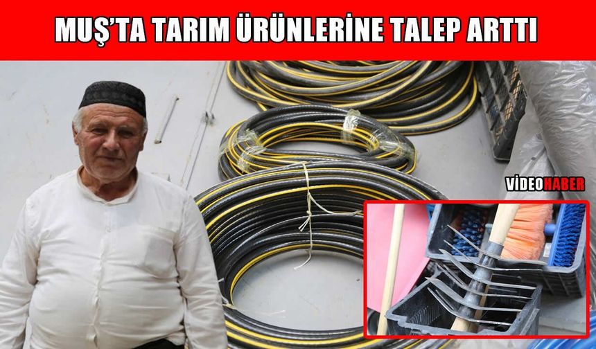 Muş'ta tarım aletlerine yoğun talep
