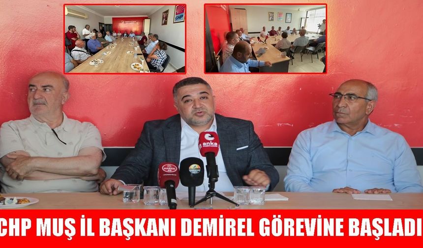 CHP Muş İl Başkanlığı’na atanan Demirel’den birlik ve beraberlik vurgusu