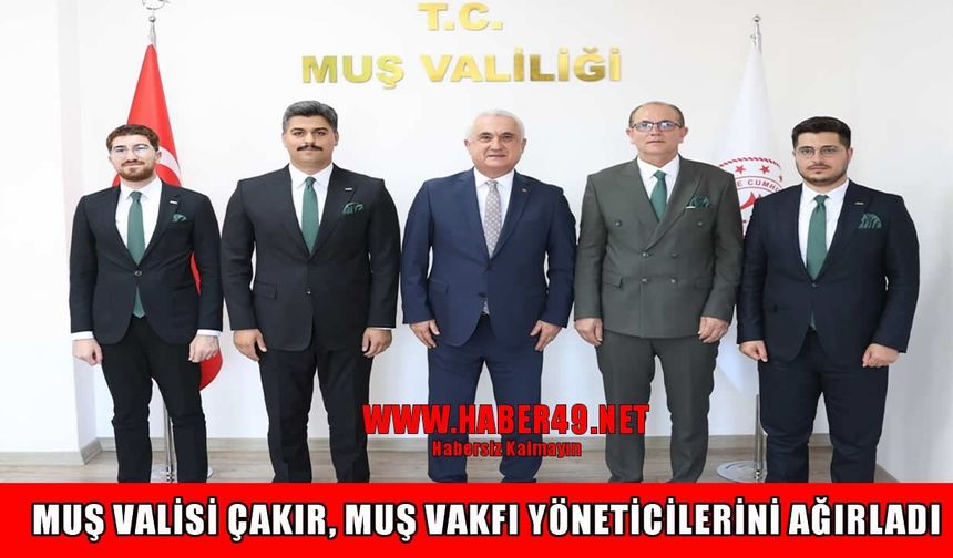 Muş Vakfı’ndan Vali Çakır’a ziyaret: "Yük olan değil, yük alan bir anlayışla sahadayız"