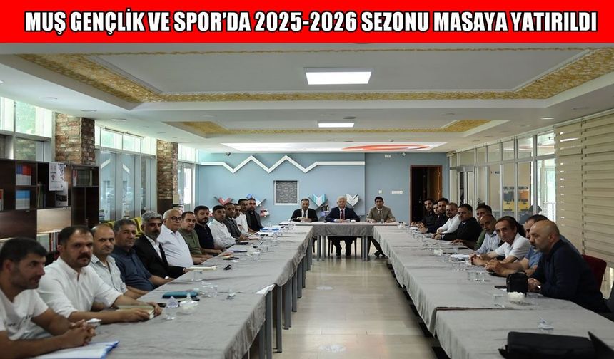 Muş’ta 2025-2026 yılı gençlik ve spor yol haritası belirlendi