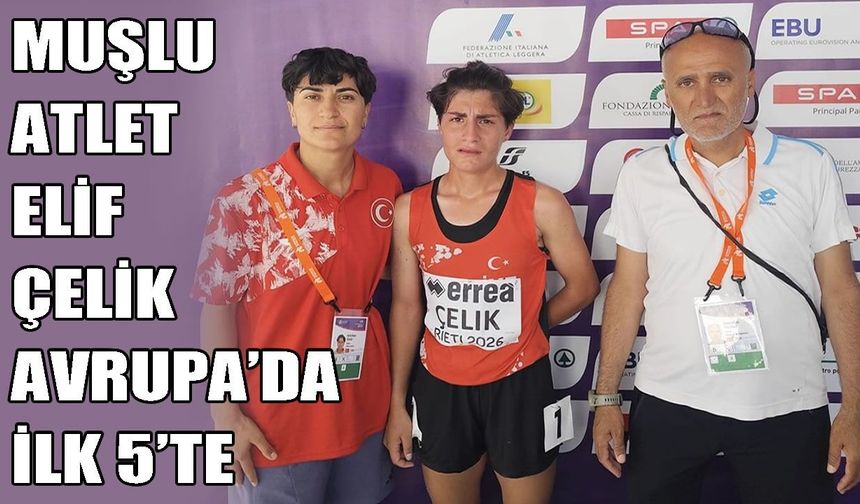 Muş’un gururu Elif Çelik Avrupa 5.’si oldu