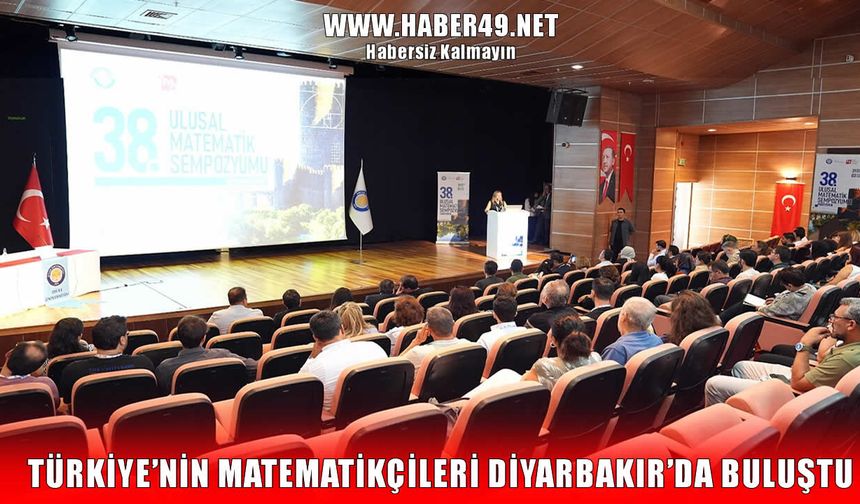 Dicle Üniversitesi, 38. Ulusal Matematik Sempozyumu’na ev sahipliği yapıyor