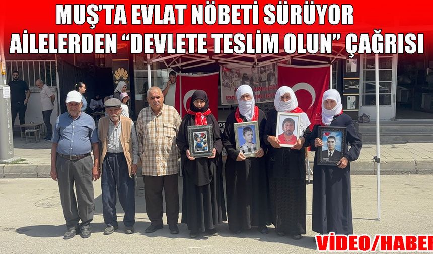 Muş'ta evlat nöbetinde "Teslim Olun" çağrısı