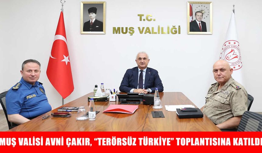 Muş Valisi Avni Çakır, “Terörsüz Türkiye” toplantısına katıldı