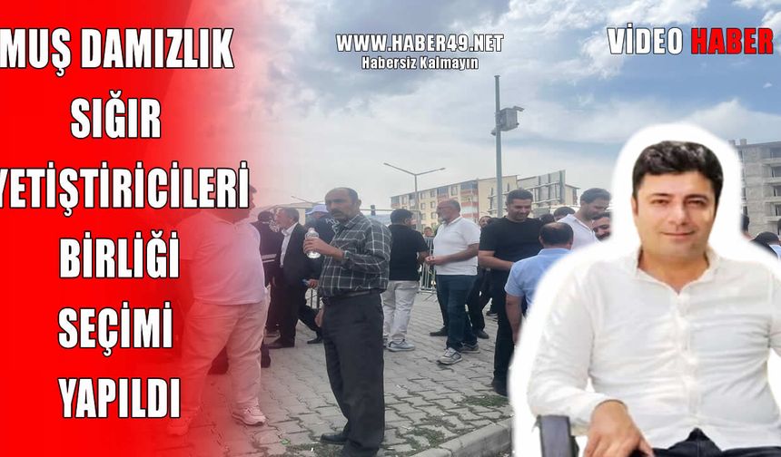Muş Damızlık Sığır Yetiştiricileri Birliği seçimi yapıldı