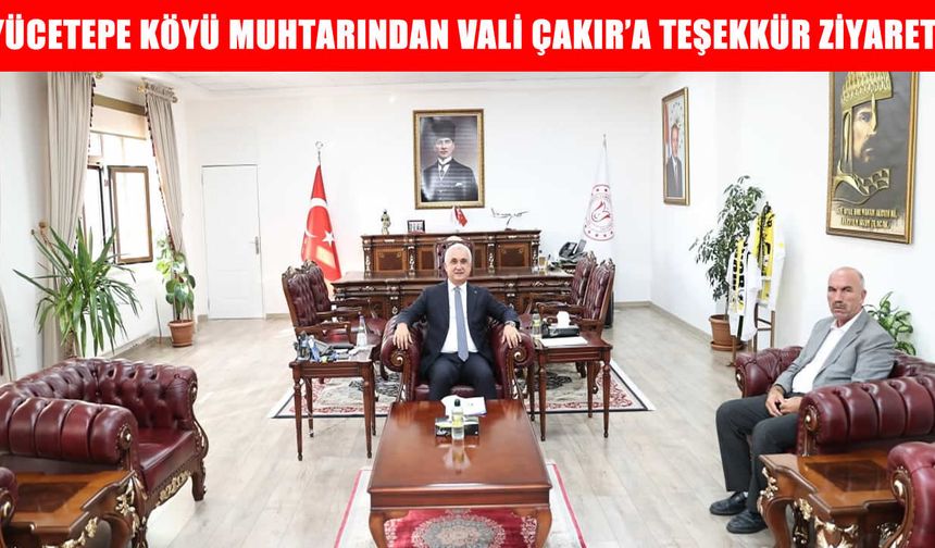 Yücetepe Köyü Muhtarı Akçan’dan Vali Çakır’a ziyaret