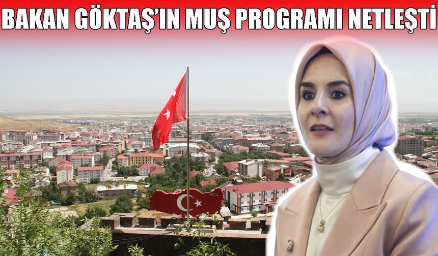 Bakan Göktaş Muş’a 2 büyük müjdeyle geliyor!