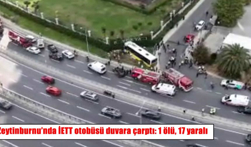 İstanbul’da İETT otobüsü site duvarına çarptı: 1 ölü, 2’si ağır 17 yaralı