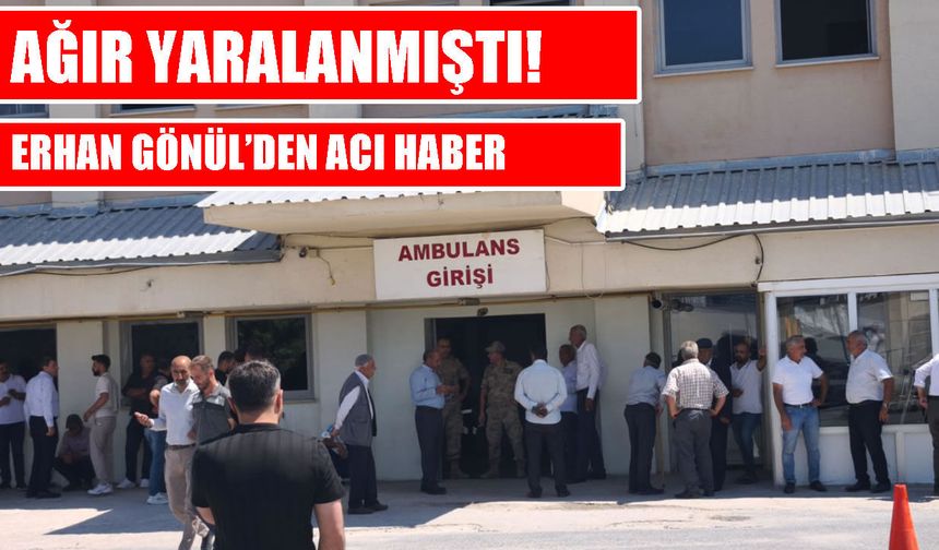 Bulanık’ta üzerine makine devrilen Erhan Gönül’den acı haber!