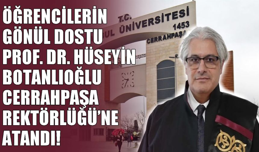 Muş’un gururu Prof. Dr. Botanlıoğlu, Cerrahpaşa Rektörlüğü'ne atandı