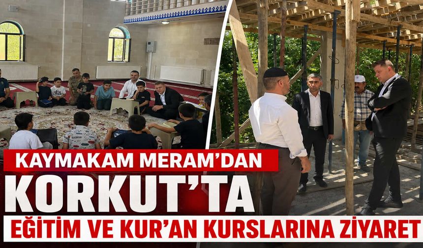 Korkut Kaymakamı Meram'dan Yaz Kur'an kurslarına ziyaret