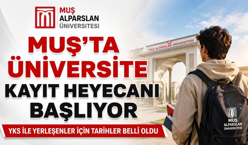 Muş’ta üniversite kayıt heyecanı başlıyor