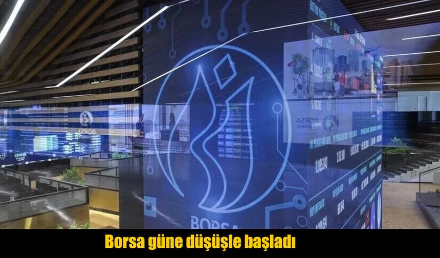 Borsa İstanbul güne düşüşle başladı