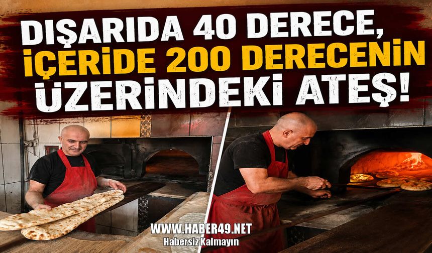 Fırıncıların sıcakta ekmek mesaisi: Dışarısı 40, içerisi 200 derece