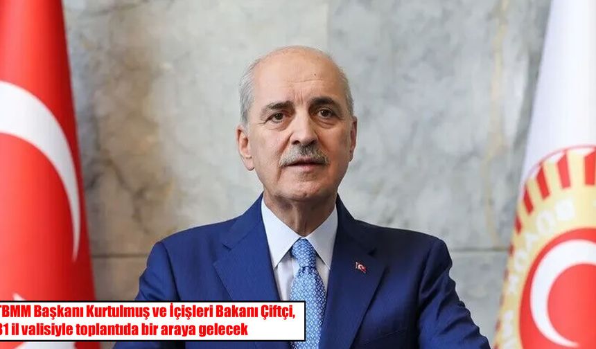 TBMM Başkanı Kurtulmuş ve valiler "Terörsüz Türkiye" için Ankara'da buluşuyor