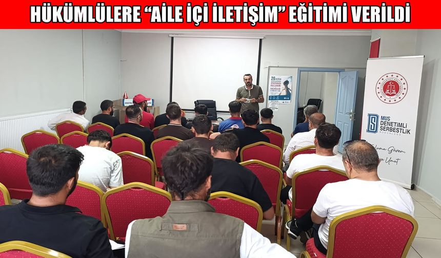 Muş’ta denetimli serbestlik yararlanıcılarına yönelik “Aile İçi İletişim” eğitimi
