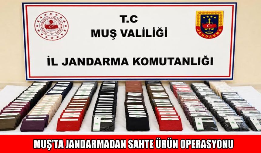 Muş’ta 825 bin liralık sahte ürüne el konuldu