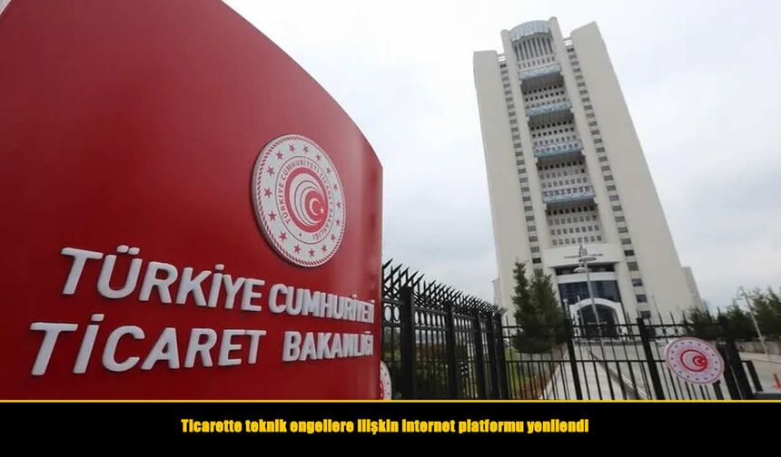 Ticaret Bakanlığı’ndan İhracatçılara Teknik Engel Desteği