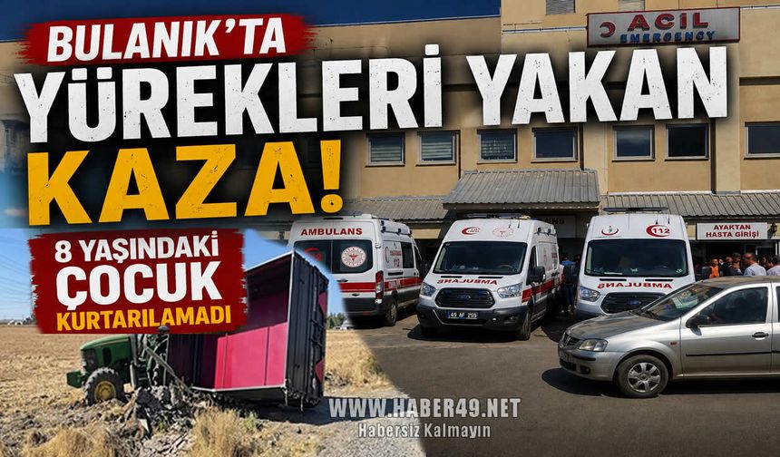 Bulanık’ta 8 yaşındaki çocuk traktörden düşerek hayatını kaybetti