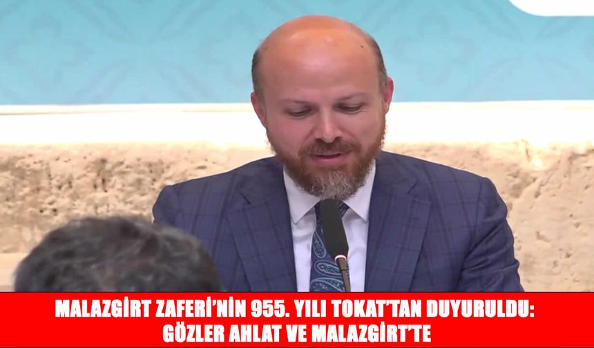 Malazgirt Zaferi’nin 955. yılı heyecanı başladı: Ahlat ve Malazgirt etkinlikleri Tokat’tan duyuruldu