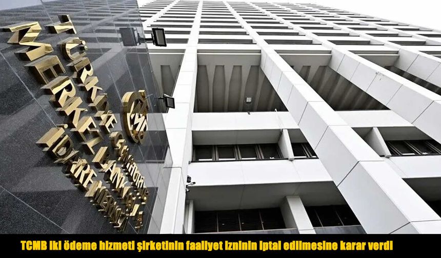 TCMB iki elektronik para şirketinin faaliyet iznini iptal etti