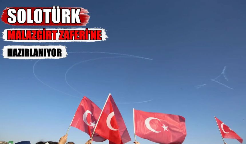 SOLOTÜRK, Malazgirt Zaferi'nin yıl dönümü için gökyüzünde nefes kesecek