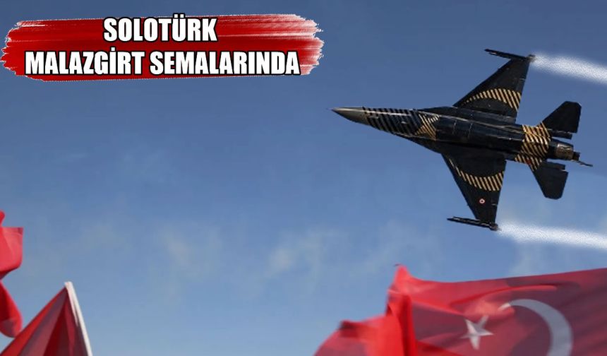 SOLOTÜRK’ten Malazgirt’te nefes kesen prova