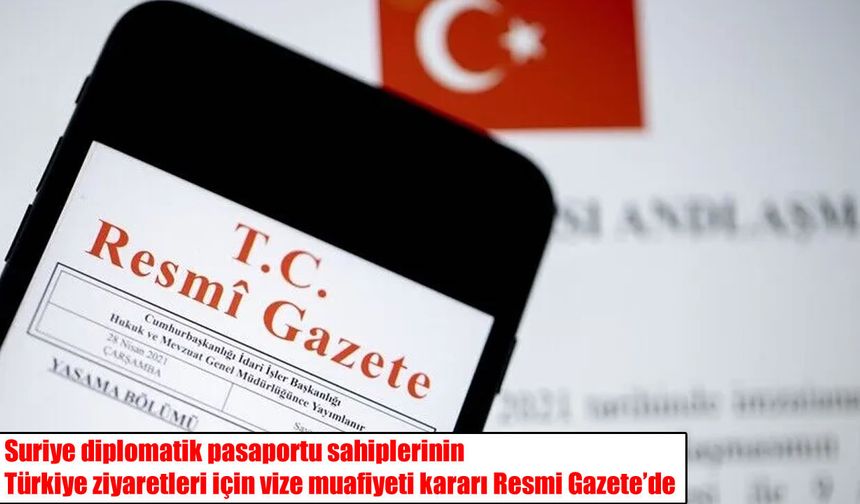 Suriye diplomatik pasaportlulara vize muafiyeti Resmi Gazete’de