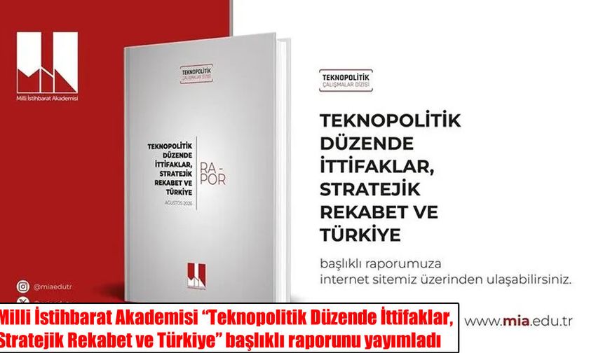 MİA’dan dikkat çeken rapor: Türkiye için teknopolitik rekabet uyarısı