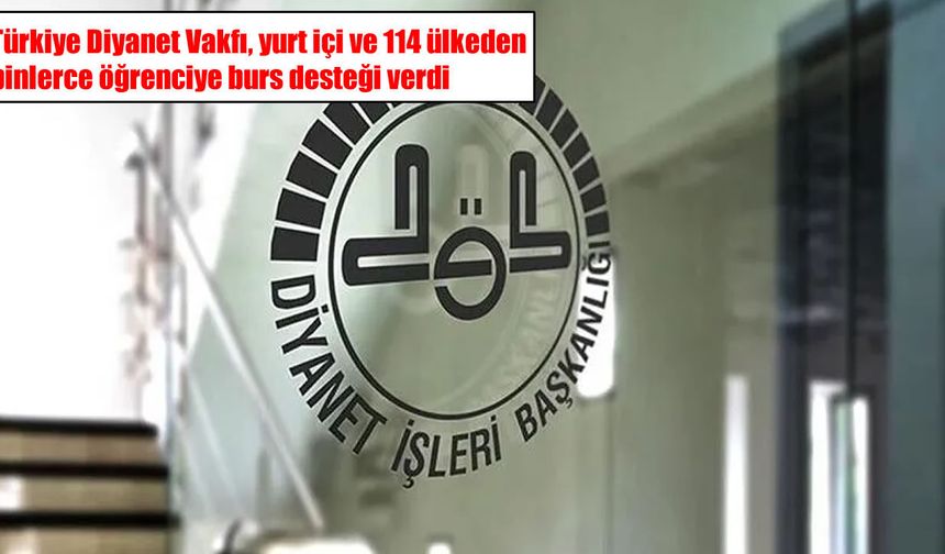 TDV’den 114 ülkeden binlerce öğrenciye eğitim desteği