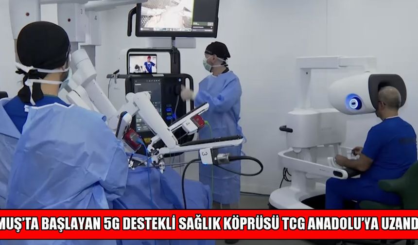 Muş’taki 5G başarısının ardından TCG Anadolu’da robotik cerrahi