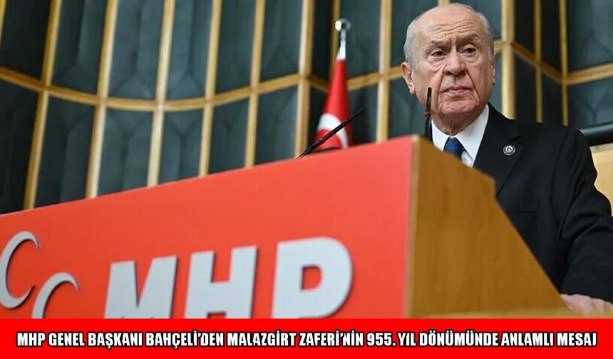 MHP Lideri Bahçeli: Malazgirt mazimiz, Anadolu namusumuzdur