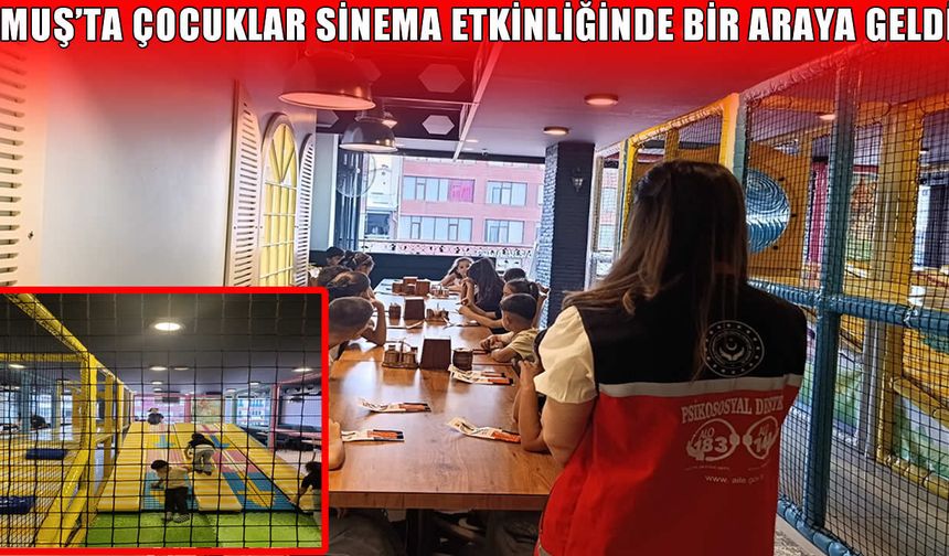 Muş’ta ebeveyn kaybı yaşayan çocuklar için sinema ve yemek programı düzenlendi