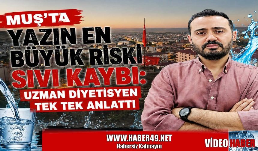 Muş'ta uzman diyetisyen Büyüközer'den sıvı tüketimi uyarısı