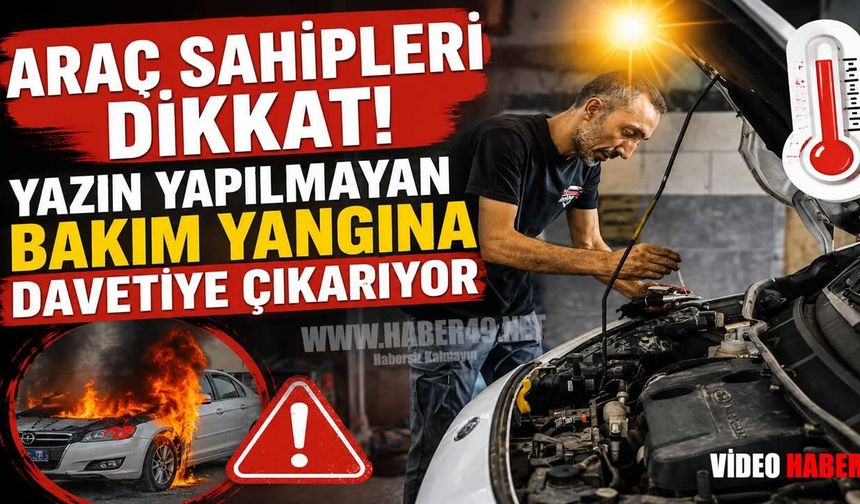 Muş'ta oto ustasından kritik uyarı: Bu ihmal aracınızı yakabilir!