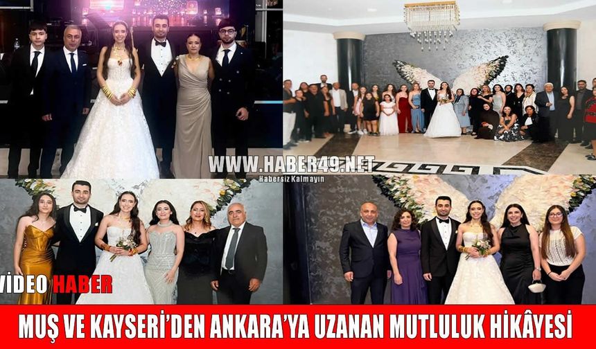 Ankara’da Muş ve Kayseri ailelerini buluşturan görkemli düğün