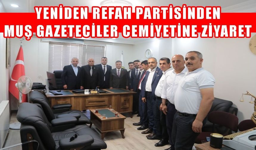 Yeniden Refah Partisi’nden Muş Gazeteciler Cemiyetine ziyaret