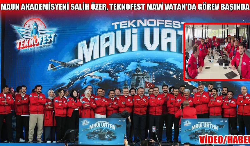 TEKNOFEST Mavi Vatan’da MAUN Öğretim Üyesi Salih Özer’e önemli görev