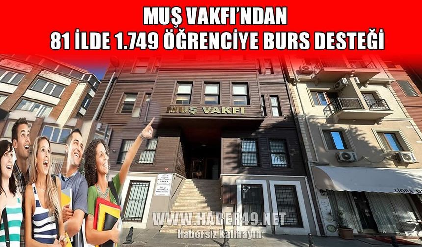 Muş Vakfı’ndan dev eğitim seferberliği: 1.749 öğrenciye burs ve sosyal ağ