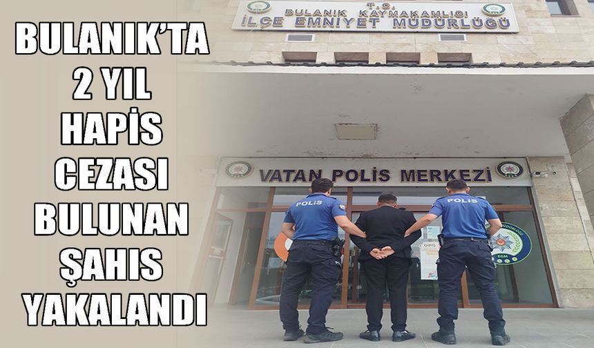 Muş'ta 2 yıl kesinleşmiş hapis cezası bulunan firari yakalandı