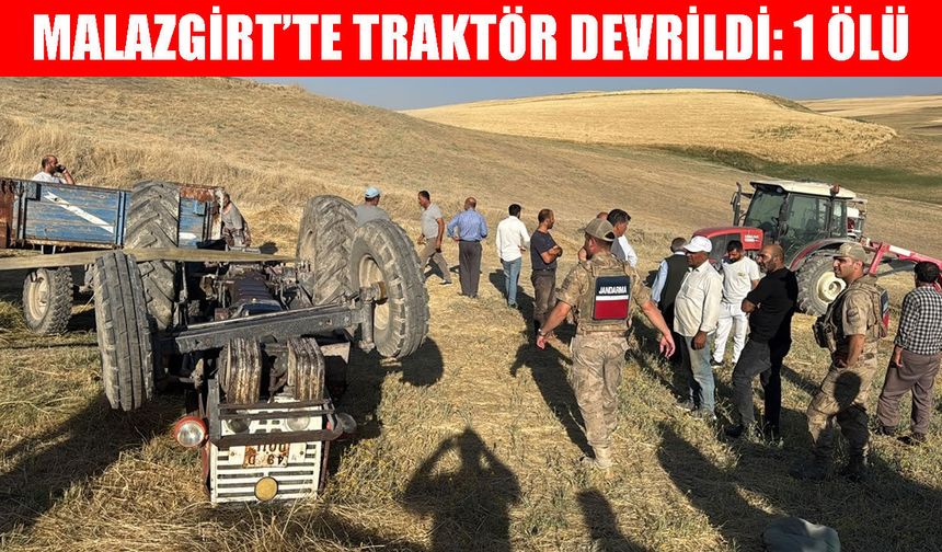 Malazgirt'te takla atan traktörün sürücüsü hayatını kaybetti