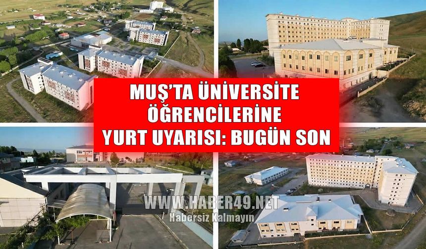 Muş’ta üniversite öğrencilerine kritik yurt uyarısı