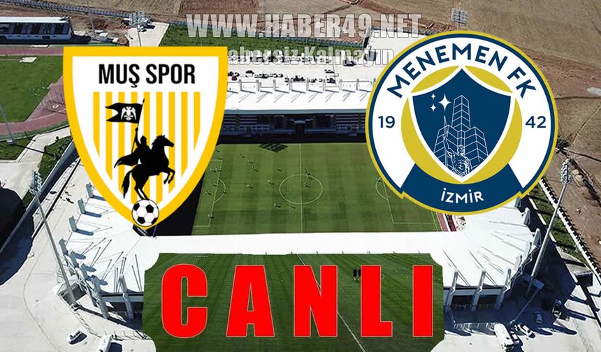 Muşspor-Menemen FK maçı CANLI