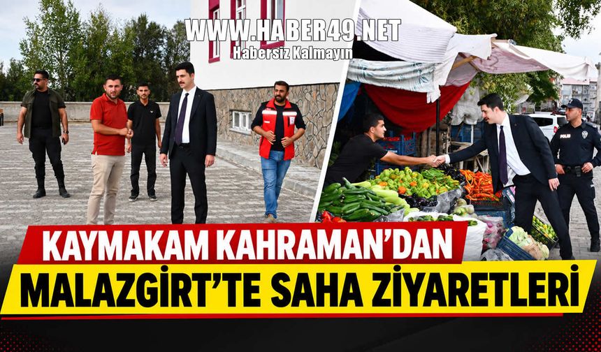 Malazgirt Kaymakamı Ahmed Tayyib Kahraman’dan saha ziyaretleri
