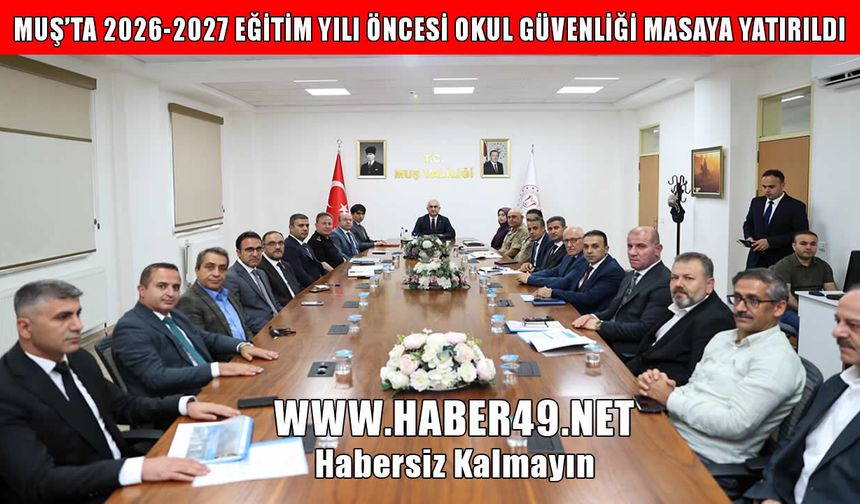 Muş’ta ‘Okul Güvenliği’ toplantısı Vali Çakır başkanlığında gerçekleştirildi