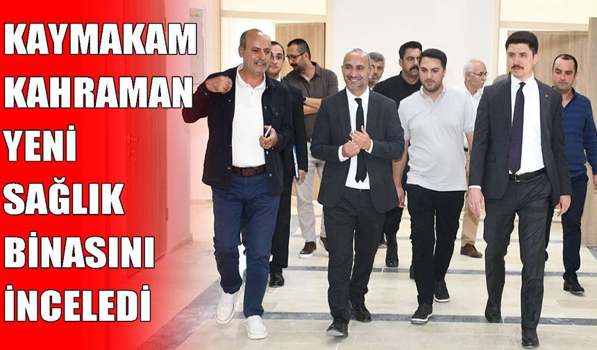 Malazgirt Kaymakamı Kahraman’dan yeni ilçe sağlık binasında inceleme