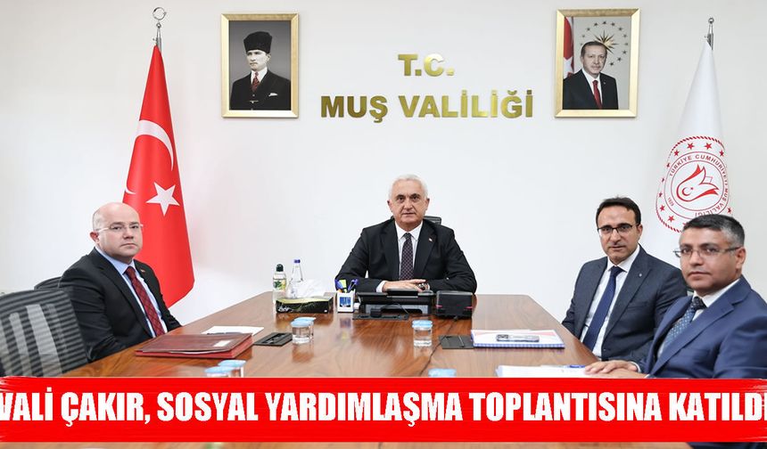 Muş Valisi Çakır, sosyal yardım toplantısına katıldı