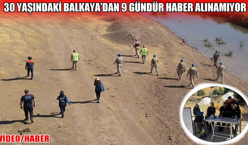 Muş'ta kaybolan Suat Balkaya’yı arama çalışmaları 9’uncu gününde