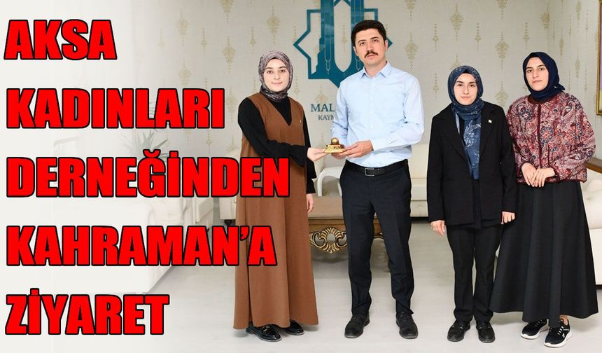 Aksa Kadınları Derneği’nden Malazgirt Kaymakamı Kahraman’a ziyaret