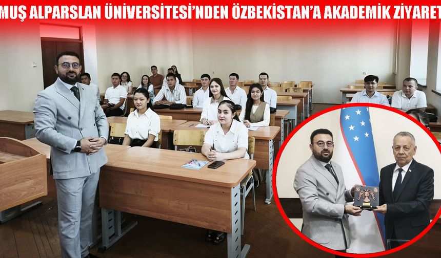 Muş Alparslan Üniversitesi’nden Özbekistan’a akademik ziyaret